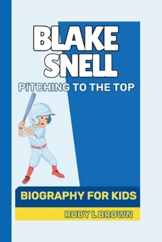 BLAKE SNELL: PITCHING TO THE TOP