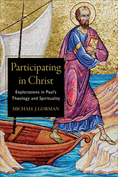 Paperback Participating in Christ: Explorations in Paul's Theology and Spirituality Book