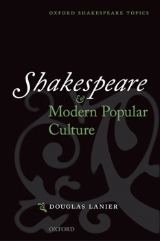 Paperback Shakespeare and Modern Popular Culture (Oxford Shakespeare Topics) Book