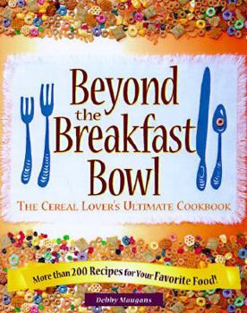 Paperback Beyond the Bowl: The Cereal Lover's Ultimate Cookbook Book
