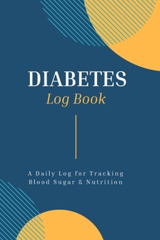 Paperback Diabetes Log Book: Diabetes Food Journal A Daily Log for Tracking Blood Sugar, Nutrition, and Activity Blood Sugar Log Book Diabetic Dail Book