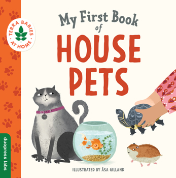 Board book My First Book of House Pets: Helping Babies and Toddlers Connect to the Natural World from the Intimacy of Home. Promotes a Love for Animals and th Book