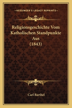 Paperback Religionsgeschichte Vom Katholischen Standpunkte Aus (1843) [German] Book