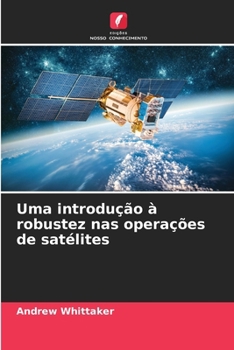 Paperback Uma introdução à robustez nas operações de satélites [Portuguese] Book
