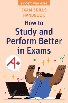 Paperback Exam Skills Handbook: How to Study and Perform Better in Exams Book