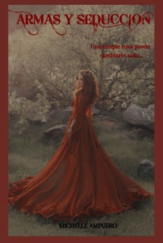 Paperback Armas y Seducci?n: Una simple rosa puede cambiarlo todo... [Spanish] Book