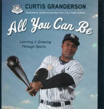 Hardcover All You Can Be: Learning & Growing Through Sports Book