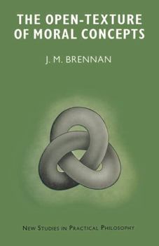 Hardcover The open-texture of moral concepts (New studies in practical philosophy) Book