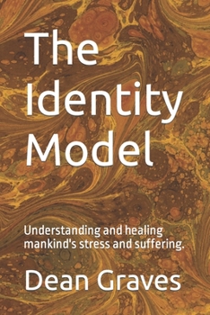 Paperback The Identity Model: Understanding and healing mankind's stress and suffering. Book