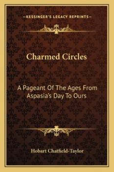 Paperback Charmed Circles: A Pageant Of The Ages From Aspasia's Day To Ours Book