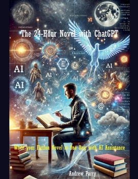 Paperback The 24-Hour Novel with ChatGPT Book