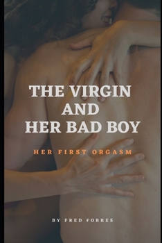 Paperback The Virgin and Her Bad Boy: Her First Orgasm Book