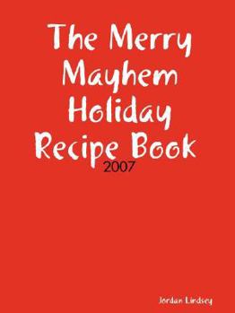 Paperback The Merry Mayhem Holiday Recipe Book of 2007 Book