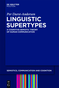 Paperback Linguistic Supertypes: A Cognitive-Semiotic Theory of Human Communication Book