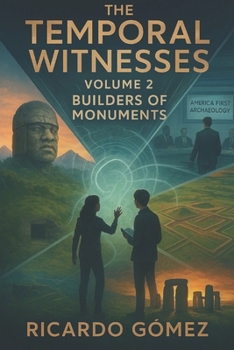 Builders of Monuments: The Temporal Witnesses, Volume 2