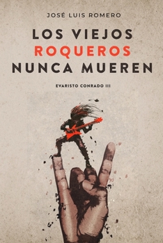 Paperback Los Viejos Roqueros Nunca Mueren: Evaristo Conrado III [Spanish] Book