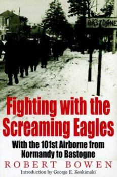 Paperback Fighting with the Screaming Eagles: With the 101st Airborne from Normandy to Bastogne Book