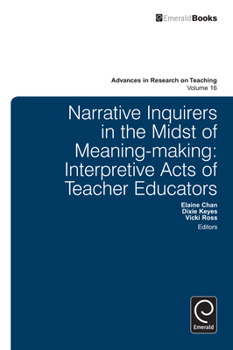 Hardcover Narrative Inquirers in the Midst of Meaning-Making: Interpretive Acts of Teacher Educators Book