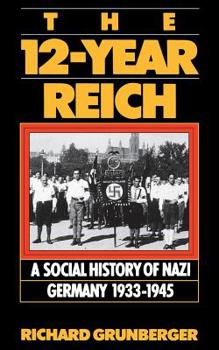 Paperback The 12-Year Reich: A Social History of Nazi Germany 1933-1945 Book