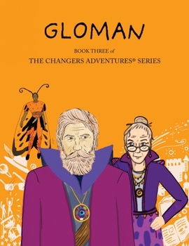 Gloman: Book Three of TheChangersAdventures(TM)