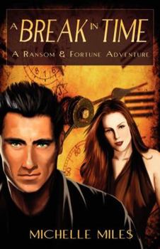 A Break in Time (Ransom & Fortune Adventure) - Book  of the Ransom & Fortune Adventure Series