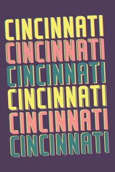 Cincinnati Notebook: Lined Notebook - Vintage Typography of Cincinnati City - Great For Writing Notes From Your Travels or as a Gift for Someone Who Loves or Lives in Cincinnati