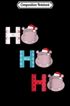 Composition Notebook: Funny Ho Ho Ho Hippo Santa Christmas  Journal/Notebook Blank Lined Ruled 6x9 100 Pages