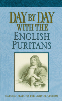 Paperback Day by Day with the English Puritans: Selected Readings for Daily Reflection Book