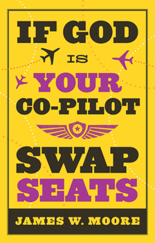 Paperback If God Is Your Co-Pilot, Swap Seats! Book