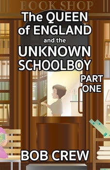 Paperback The Queen of England And The Unknown Schoolboy - Part 1 Book