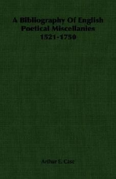 A Bibliography Of English Poetical Miscellanies 1521 1750