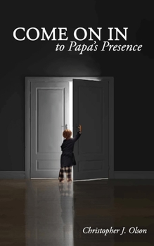 Paperback Come On In to Papa's Presence Book