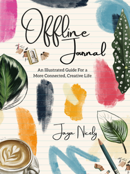 Paperback Offline Journal: An Illustrated Guide for a More Connected, Creative Life Book