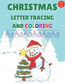 Paperback Christmas Letter Tracing and Coloring: Alphabet Writing Trace Practice Workbook For Preschool Kindergarten And Kids Ages 3-5 Book