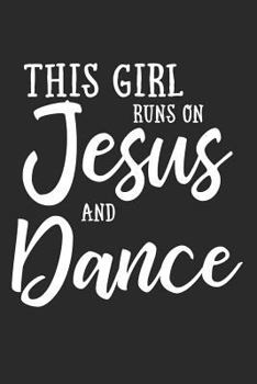 Paperback This Girl Runs on Jesus and Dance: Journal, Notebook Book