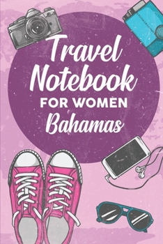 Travel Notebook for Women Bahamas: 6x9 Travel Journal or Diary with prompts, Checklists and Bucketlists perfect gift for your Trip to Bahamas for every Traveler