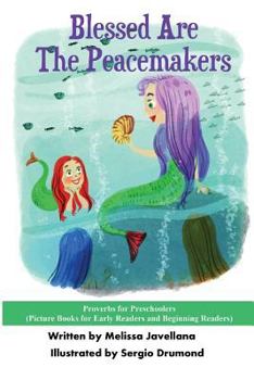 Paperback Blessed Are The Peacemakers: Picture Books for Early Readers and Beginning Readers: Proverbs for Preschoolers Book