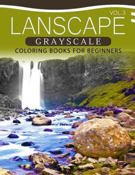 Paperback Landscapes GRAYSCALE Coloring Books for Beginners Volume 3: A Grayscale Fantasy Coloring Book: Beginner's Edition Book
