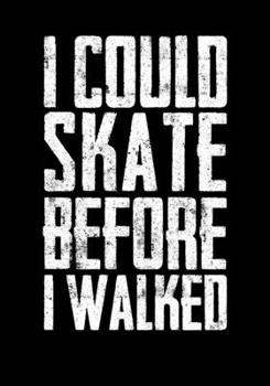 Paperback Season Stats Notebook For Ice Hockey Games I Could Skate Before I Walked: Kids Hockey Analytics For Boys & Girls (Defencemen, Centers or Wingers) Book