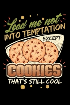 Lead Me Not Into Temptation Except Cookies That's Still Cool: Personal Planner 24 month 100 page 6 x 9 Dated Calendar Notebook For 2020-2021 Academic Year