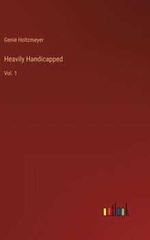Hardcover Heavily Handicapped: Vol. 1 Book