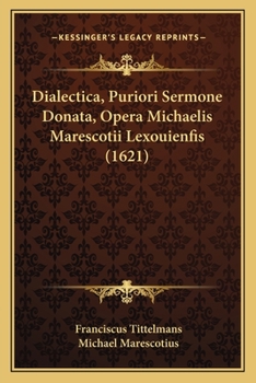 Paperback Dialectica, Puriori Sermone Donata, Opera Michaelis Marescotii Lexouienfis (1621) [Latin] Book