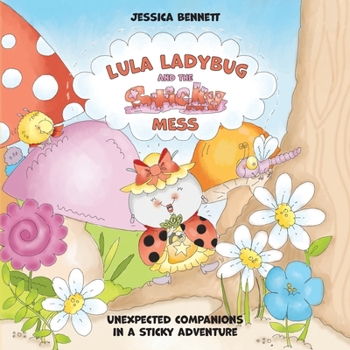 Paperback Lula Ladybug and the Sticky Mess: Unexpected companions in a sticky adventure Book