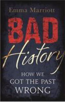 Paperback Bad History: How We Got the Past Wrong Book