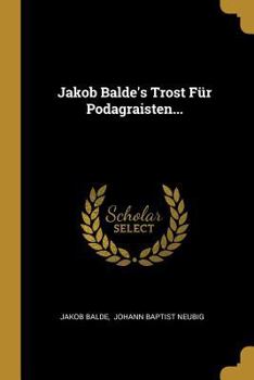 Paperback Jakob Balde's Trost Für Podagraisten... [German] Book