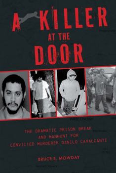 Hardcover A Killer at the Door: The Dramatic Prison Break and Manhunt for Convicted Murderer Danilo Cavalcante Book