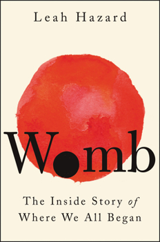 Hardcover Womb: The Inside Story of Where We All Began Book
