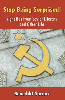 Paperback Stop Being Surprised! Vignettes from Soviet Literary and Other Life Book