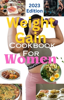 Weight Gain Cookbook For Women: Easy And Healthy Recipes for Gaining Weight and Increasing Energy