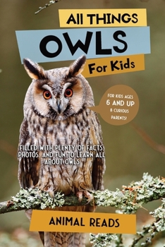 Paperback All Things Owls For Kids: Filled With Plenty of Facts, Photos, and Fun to Learn all About Owls [Large Print] Book